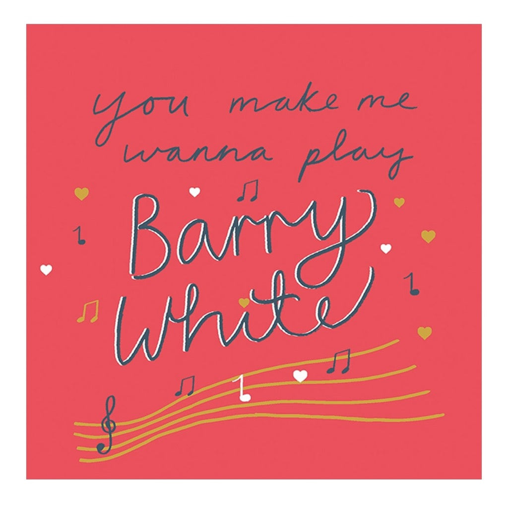 Red background with handwritten text "You make me wanna play Barry White," musical notes, and hearts.