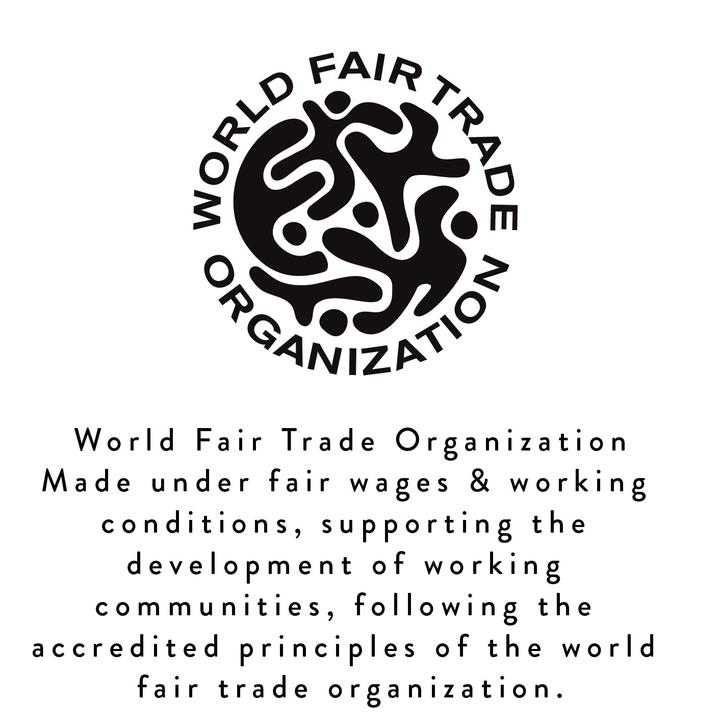 World Fair Trade Organization logo and statement, which reads, ‘Made under fair wages & working conditions, supporting the development of working communities, following the accredited principles of the world fair trade organization.’